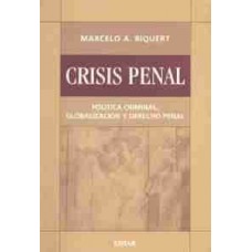 Crisis penal. Política criminal, globalización y derecho penal